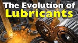Evolution of Lubricants